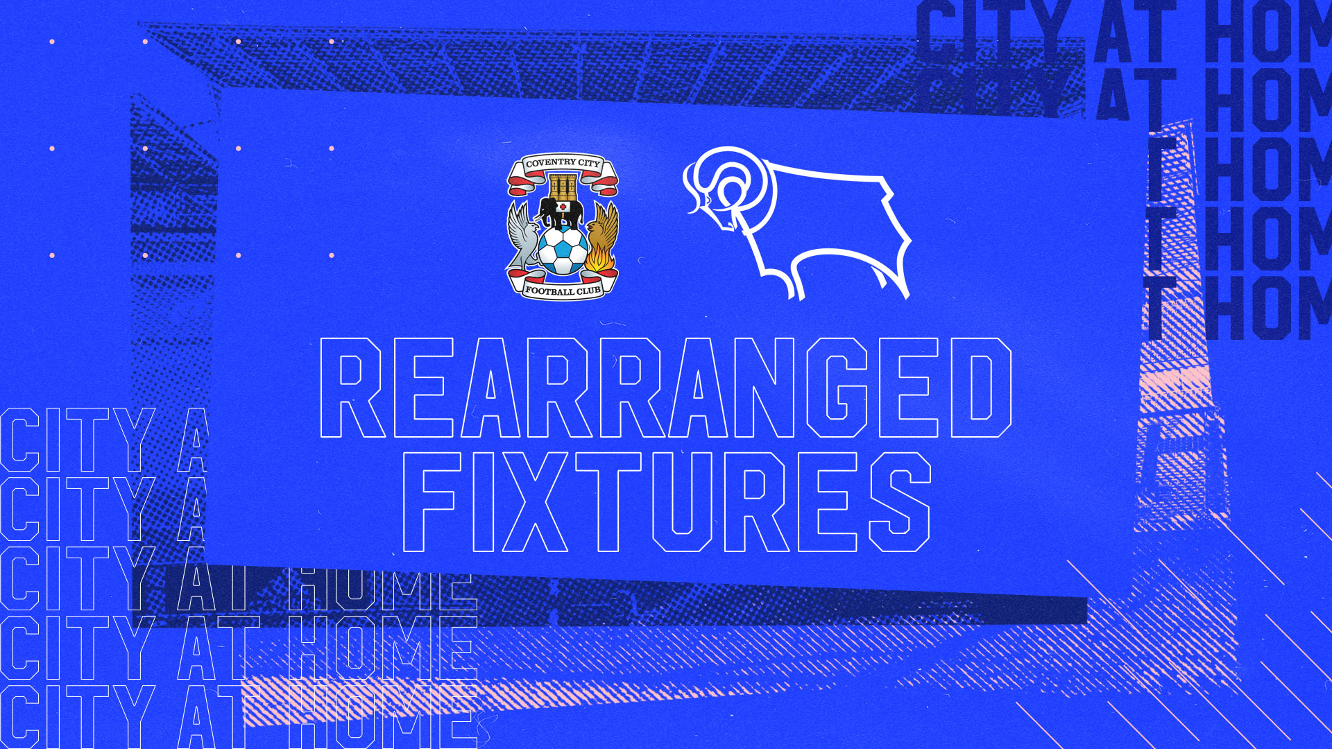 Coventry City and Derby County at home have been rearranged...