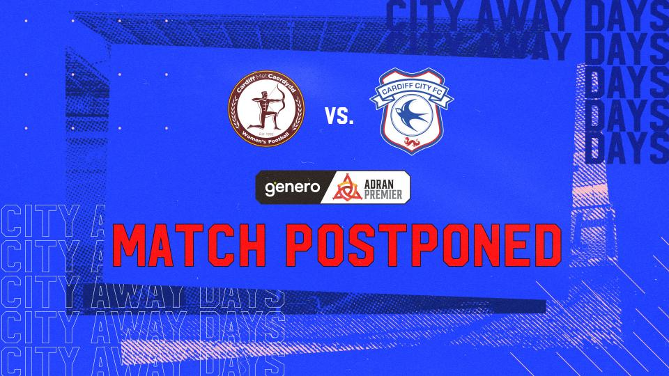 The Bluebirds' trip to Cardiff Met has been postponed...