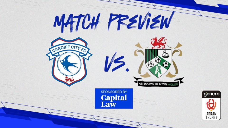 Adran Trophy Preview: Cardiff City Women vs. Aberystwyth Town