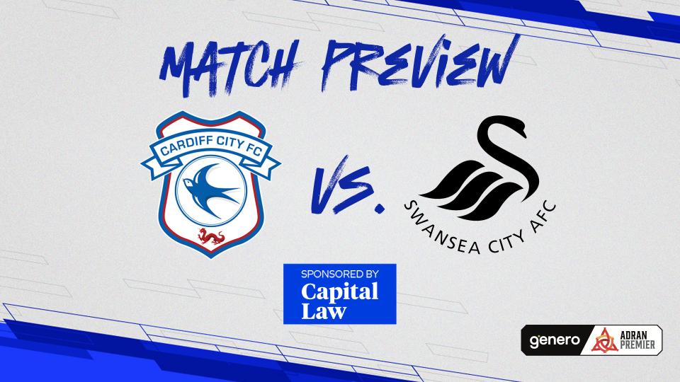 Adran Premier Preview: Cardiff City vs. Swansea City