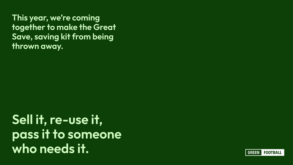 This year, we're coming together to make the Great Save, saving kit from being thrown away. Sell it, re-use it, pass it to someone who needs it.