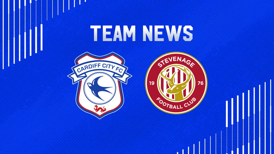 Team News: Cardiff City vs. Stevenage