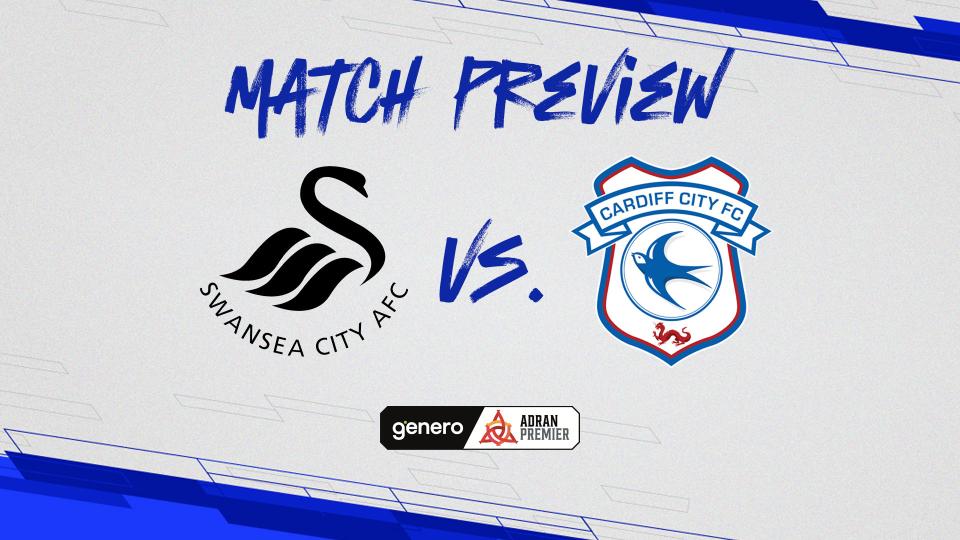 Adran Premier Preview: Swansea City vs. Cardiff City