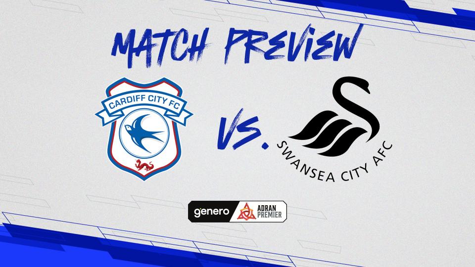 Adran Premier Preview: Cardiff City vs. Swansea City