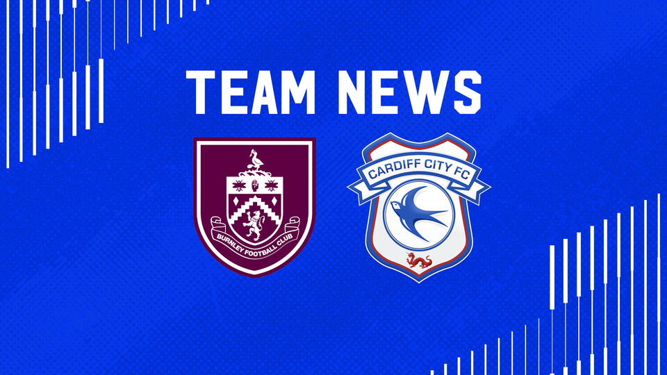 Team News for Burnley vs. Cardiff City in the Carabao Cup