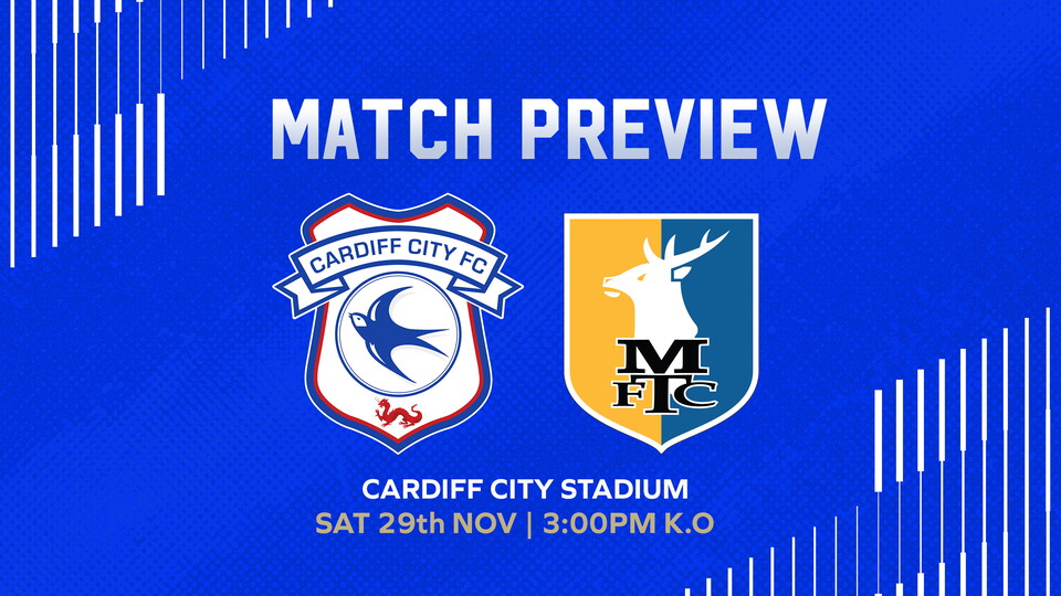 Mansfield Town visit the Welsh capital this weekend.