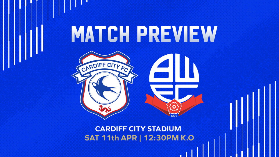 The Bluebirds welcome Bolton Wanderers to the capital on Saturday afternoon.