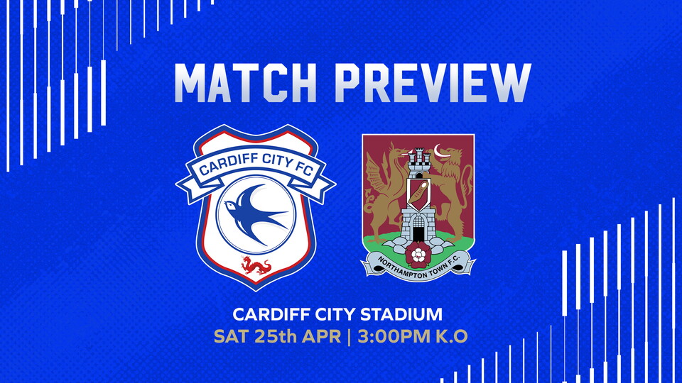 The Bluebirds host Northampton Town on Saturday afternoon.