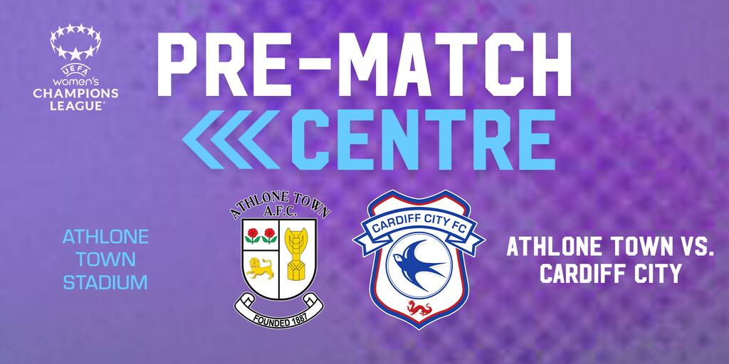 Pre-Match Centre | Athlone Town vs. Cardiff City Women
