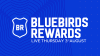 Bluebirds Rewards is back on August 3rd...