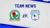 Team News: Blackburn Rovers vs. Cardiff City